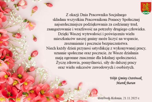 
Z okazji Dnia Pracownika Socjalnego składam wszystkim Pracownikom Pomocy Społecznej najserdeczn...