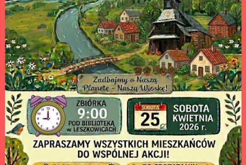 LESZKOWICE MAJĄ MOC!  Wspólne Sprzątanie Świata!  Mieszkańcy! Czas zadbać o naszą małą ojczyznę! ...